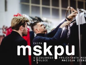 Ekipa MSKPU u czołowego projektanta mody w Polsce – Macieja Zienia