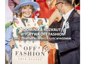 Dominika Rozkrut wygrywa OFF FASHION 2023 – #MSKPUteam znów the best!