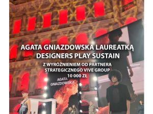 Agata Gniazdowska is the laureate of the strategic partner in the Designers Play Sustain 2024 competition